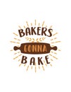 Bakers Gonna Bake Quote T-Shirt