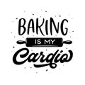 Baking is my cardio t-shirt design. Vector illustration.