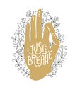 Just breathe. Golden hand in Gyan Mudra position.