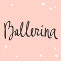 Ballerina. Cartoon Illustration Fashion Phrase. Cute Trendy Style Design Font. Vintage Vector Hand Drawn Illustration