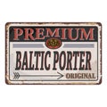 Baltic Porter Beer vintage vector rusted metal logo sign