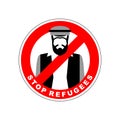 Ban immigrants. Stop refugee. Red Forbidding character. Syrian M