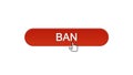 Ban web interface button clicked with mouse cursor, wine red color, disapproval Royalty Free Stock Photo