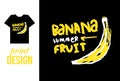 banana hand drawn illustration with text. Vector illustration for t-shirt on other used.