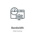 Bandwidth outline vector icon. Thin line black bandwidth icon, flat vector simple element illustration from editable web hosting