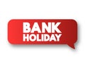 Bank Holiday text message bubble, concept background Royalty Free Stock Photo