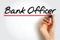 Bank Officer is an employee of a bank endowed with the legal capacity to agree to and sign documents on behalf of the institution