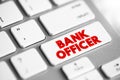 Bank Officer is an employee of a bank endowed with the legal capacity to agree to and sign documents on behalf of the institution