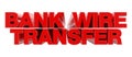 BANK WIRE TRANSFER red word on white background illustration 3D rendering