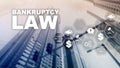 Bankruptcy law concept. Insolvency law. Judicial decision lawyer business concept. Mixed media financial background.