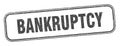 bankruptcy stamp. bankruptcy square grunge sign.