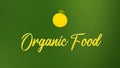 Banner, background or design with the text Organic Food and a drawing of a lemon. Concept of vegan and vegetarian. Suitable for
