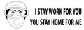 Banner with Doctor in medical mask and text I STAY WORK FOR YOU, YOU STAY HOME FOR ME. Stay at home policy campaign to control CO