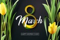 Banner for the International Women s Day. yellow tulips and yellow, green March 8 on the dark, black background. Vector