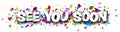 Banner with see you soon sign on colorful confetti background