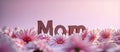 Banner with text mom adorned with flowers, a heartwarming and floral tribute to celebrate essence of motherhood