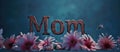 Banner with text mom adorned with flowers, a heartwarming and floral tribute to celebrate essence of motherhood