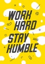 Banner with text work hard stay humble for emotion, inspiration and motivation Royalty Free Stock Photo