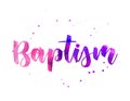 Baptism - handwritten modern watercolor calligraphy lettering. Faith concept illustration