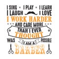 Barber Quote and Saying. I sing I play I learn I laugh I love