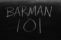Barman 101 On A Blackboard. Translation: Bartending 101