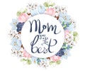 Mom you are the best. Greeting card with flowers