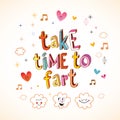 Take time to fart