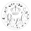 Vector illustration of romantic Royal text with flowers wreath and calligraphy