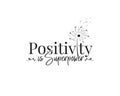 Positivity is super power, vector. Wording design, lettering. Motivational, inspirational positive quote, affirmation Royalty Free Stock Photo
