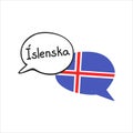 Translation: the Icelandic language. Vector illustration of two doodle speech bubbles with a national flag of Iceland and hand wri