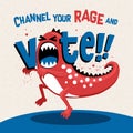 Very angry monster in a fit of rage, screaming Channel your Rage and Vote!