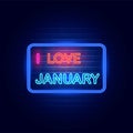 I love January neon light banner. Vector Illustration