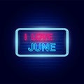 I love June neon light banner. Vector Illustration