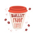 Vector illustration Bulletproof coffee. Take away coffee cup with hand lettering and coffee beans around.