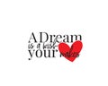 A dream is a wish your heart makes, vector. Beautiful, inspirational, motivational life quote. Wording design, lettering.