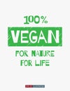 Vegan slogan. 100% vegan, for nature, for life lettering. Template for your t-shirt, banner, card and other design works.