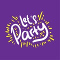 Let us party festival quote text typography design vector illustration Royalty Free Stock Photo