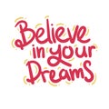 Believe in your dream quote text typography design vector illustration