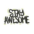 Stay awesome good amazing quote text typography design vector illustration