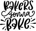 Bakers Gonna Bake Quotes Lettering For T-Shirt Design, Apron, Pot Holder, Tote Bag, Mug