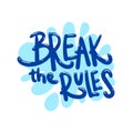 Break the rules quote text typography design graphic vector Royalty Free Stock Photo