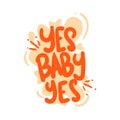 Yes baby quote text typography design graphic vector Royalty Free Stock Photo