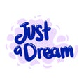 Just a dream quote text typography design graphic vector