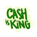 Cash is king quote text typography design graphic vector Royalty Free Stock Photo