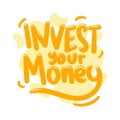 Invest your money quote text typography design graphic vector