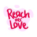 Reach her love quote text typography design graphic vector