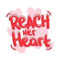 Reach her love heart quote text typography design graphic vector
