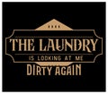 Vintage laundry sign symbols vector illustration isolated. The laundry is looking at me dirty again