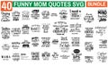 Funny Sarcastic Mom SVG Bundle: Quotes & Sayings - Perfect for Mother\'s Day Cards, T-Shirts, Mugs, & More