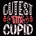 Cutest Little Cupid, Happy valentine shirt print template, 14 February typography design